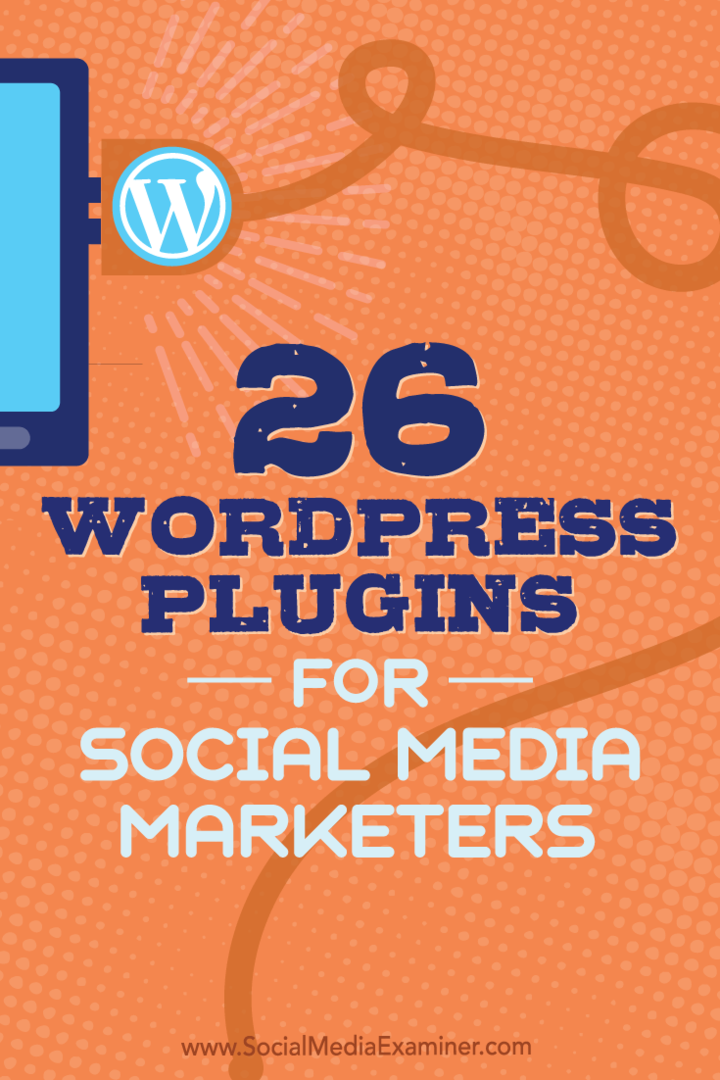 26 WordPress plugins के टिप्स सोशल मीडिया मार्केटर्स आपके ब्लॉग को बेहतर बनाने के लिए उपयोग कर सकते हैं।