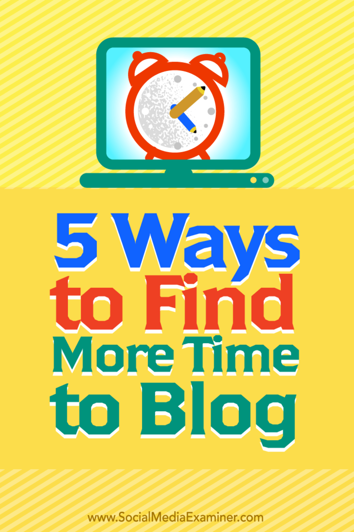 ब्लॉग पर अधिक समय खोजने के लिए पाँच तरीकों पर सुझाव।