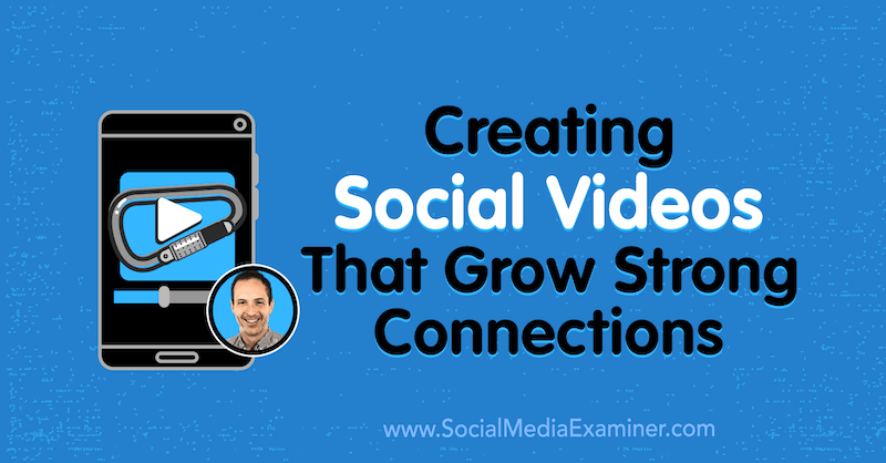 सामाजिक वीडियो बनाना जो मजबूत संबंध बढ़ाते हैं: सामाजिक मीडिया परीक्षक