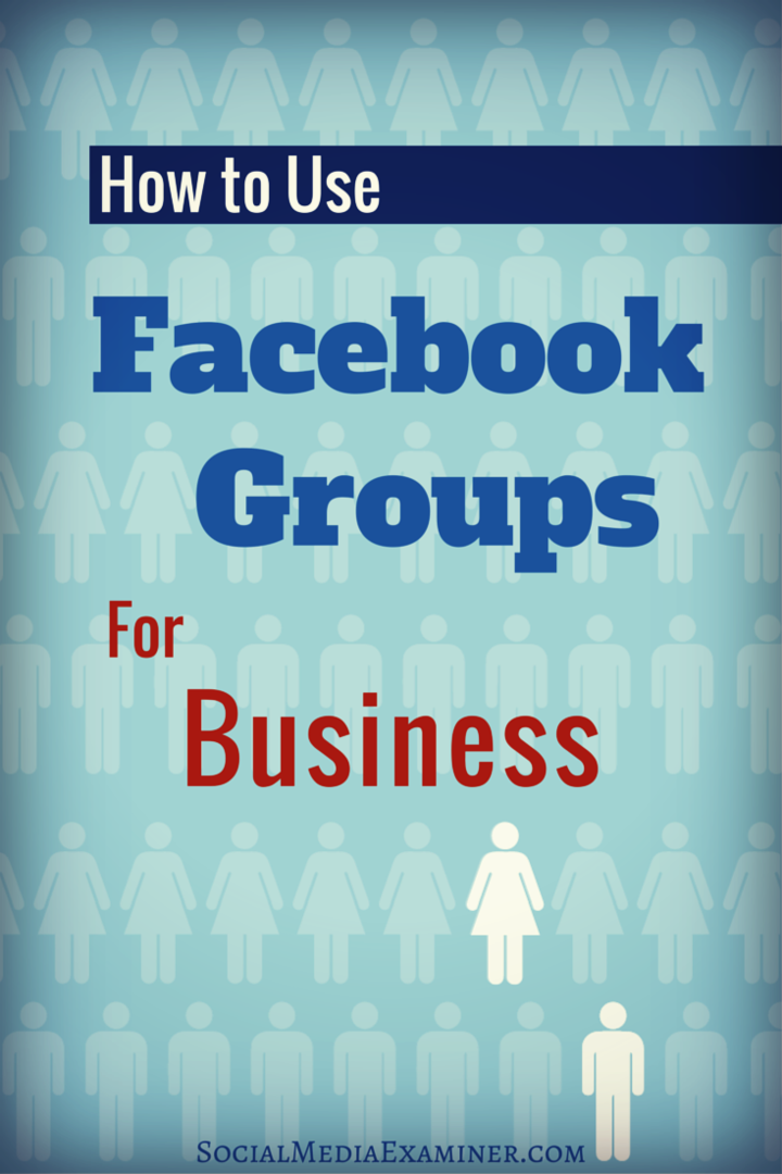 कैसे व्यापार के लिए फेसबुक समूहों का उपयोग करने के लिए