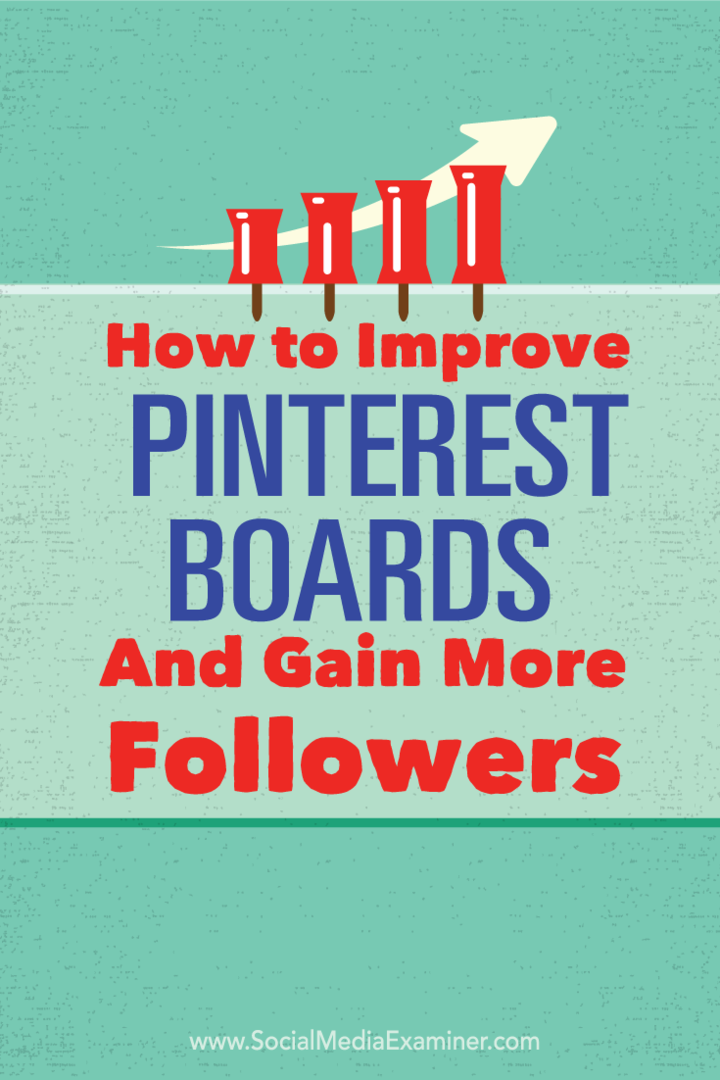 कैसे अपने Pinterest बोर्डों और बेहतर अनुयायियों में सुधार करने के लिए: सामाजिक मीडिया परीक्षक