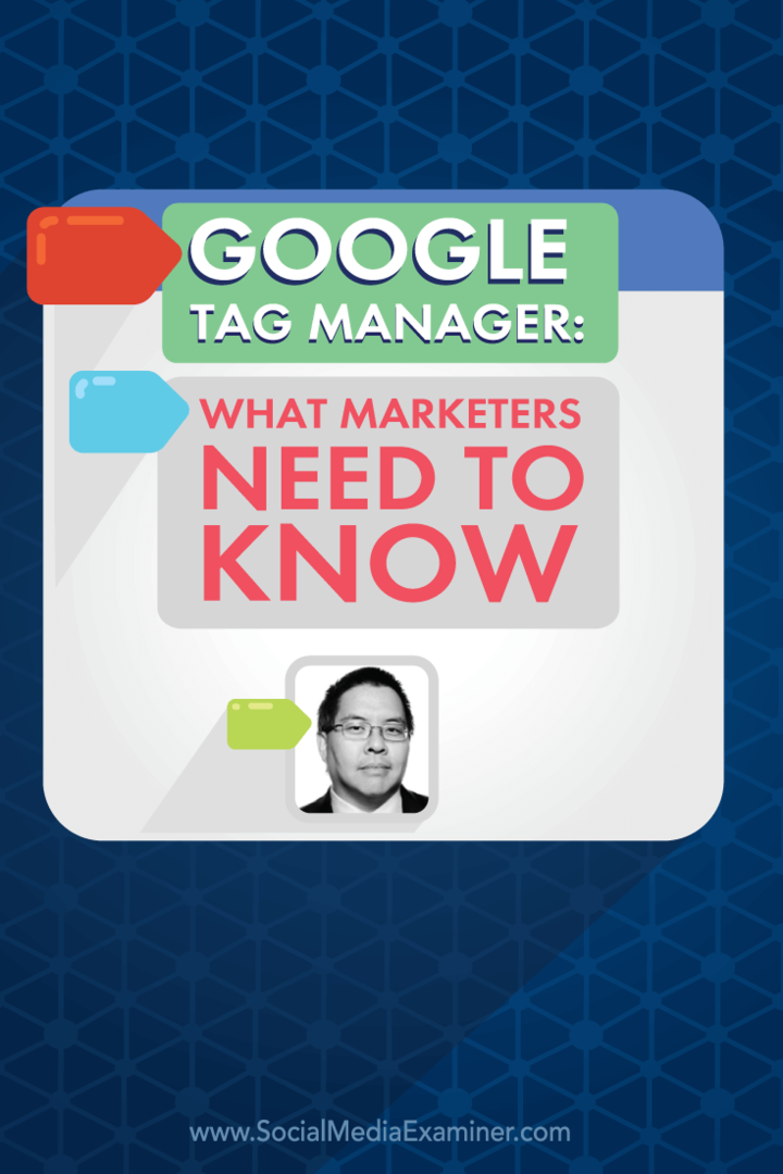 Google टैग प्रबंधक: मार्केटर्स को क्या जानना चाहिए: सोशल मीडिया परीक्षक