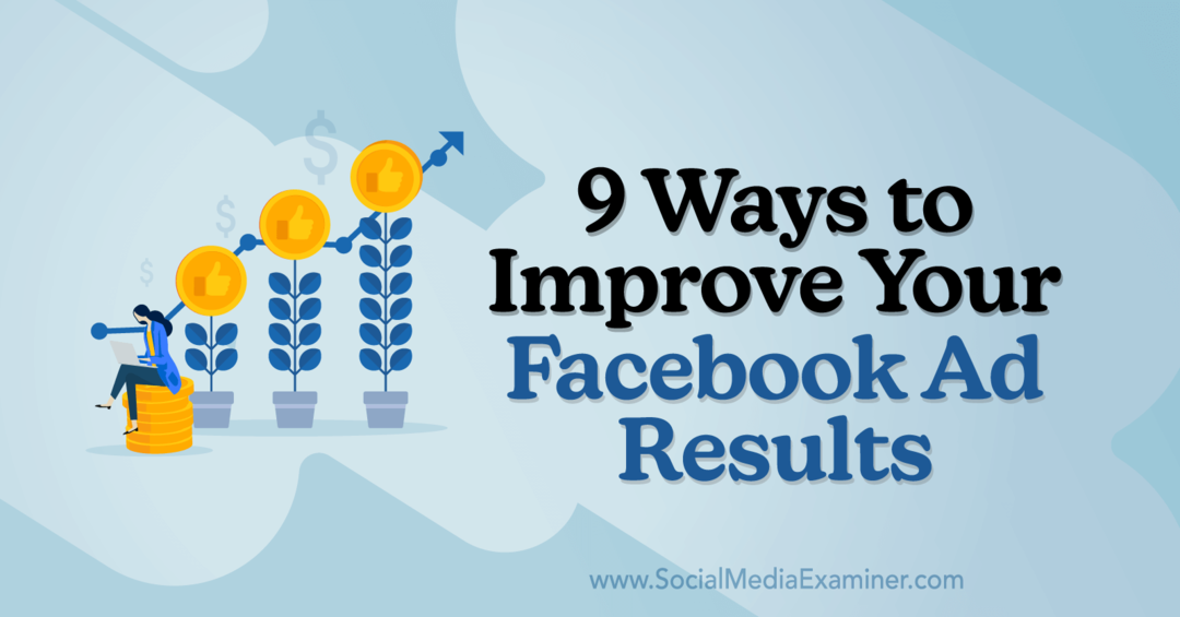 अन्ना सोनेनबर्ग द्वारा अपने फेसबुक विज्ञापन परिणामों को बेहतर बनाने के 9 तरीके