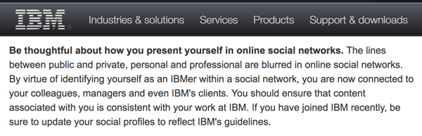 आईबीएम के सामाजिक कम्प्यूटिंग दिशानिर्देश कर्मचारियों को याद दिलाते हैं कि वे अपने व्यक्तिगत खातों पर भी कंपनी का प्रतिनिधित्व करते हैं।