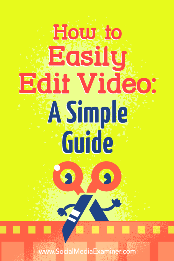 वीडियो को आसानी से कैसे संपादित करें: सोशल मीडिया परीक्षक पर पीटर गार्टलैंड द्वारा एक सरल गाइड।