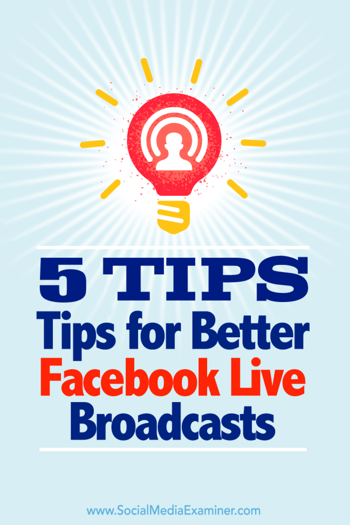 5 बेहतर फेसबुक लाइव प्रसारण के लिए टिप्स: सोशल मीडिया परीक्षक