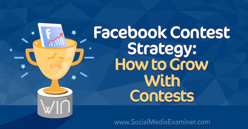 फेसबुक प्रतियोगिता रणनीति: सोशल मीडिया परीक्षक पर Allie Bloyd द्वारा प्रतियोगिताएं कैसे बढ़ें