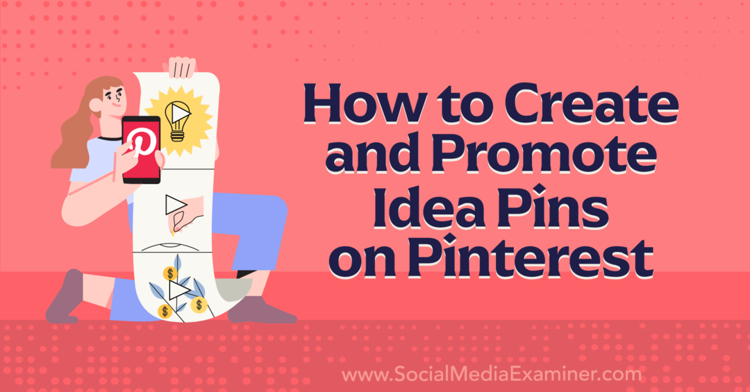 Pinterest-सोशल मीडिया परीक्षक पर आइडिया पिन कैसे बनाएं और प्रचारित करें