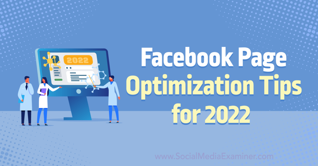 सोशल मीडिया परीक्षक पर अन्ना सोननबर्ग द्वारा 2022 के लिए फेसबुक पेज ऑप्टिमाइज़ेशन टिप्स।