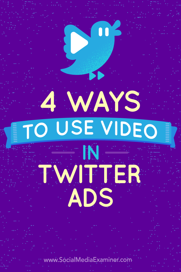 ट्विटर वीडियो विज्ञापनों का उपयोग करने के चार तरीकों पर सुझाव।
