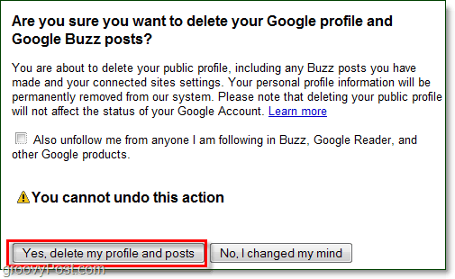 अगर आप सुनिश्चित हैं कि आप अपने Google buzz पोस्ट को हटाना चाहते हैं, तो हाँ प्रोफ़ाइल हटाएं और पोस्ट पर क्लिक करें और Google buzz चला जाएगा!