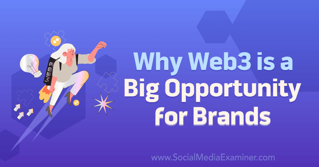 क्यों Web3 ब्रांड-सोशल मीडिया परीक्षक के लिए एक बड़ा अवसर है