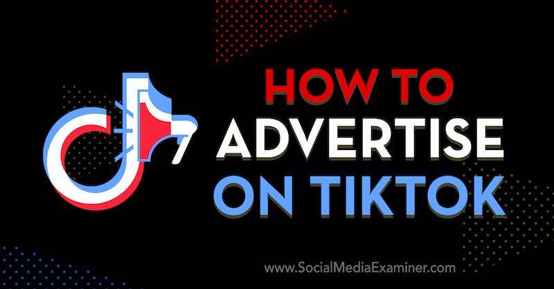 सोशल मीडिया परीक्षक पर वृंदा सिंह द्वारा TikTok पर विज्ञापन कैसे करें।