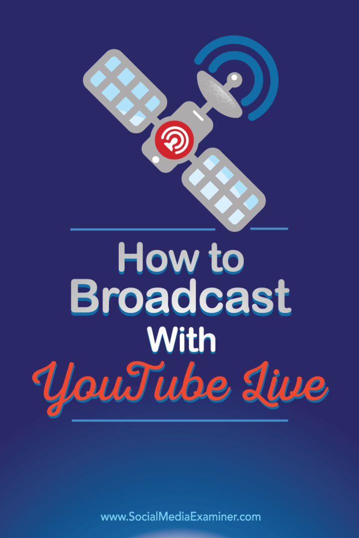YouTube लाइव के साथ प्रसारण कैसे करें: सोशल मीडिया परीक्षक