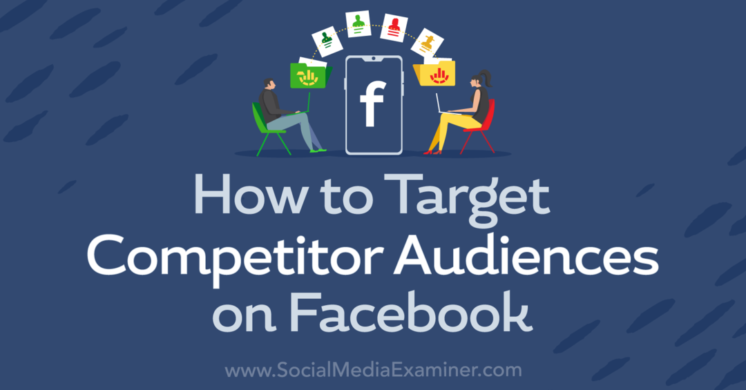 फेसबुक-सोशल मीडिया परीक्षक पर प्रतियोगी श्रोताओं को कैसे लक्षित करें