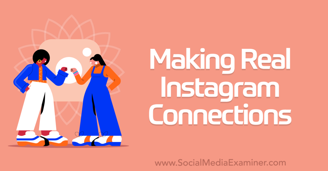 वास्तविक Instagram कनेक्शन बनाना: सोशल मीडिया परीक्षक