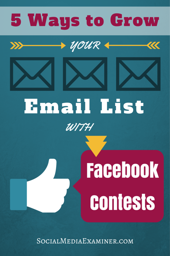 फेसबुक प्रतियोगिताएं के साथ आपकी ईमेल सूची बढ़ने के 5 तरीके: सोशल मीडिया परीक्षक