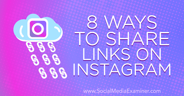 सोशल मीडिया परीक्षक पर Corinna Keefe द्वारा Instagram पर लिंक साझा करने के 8 तरीके।