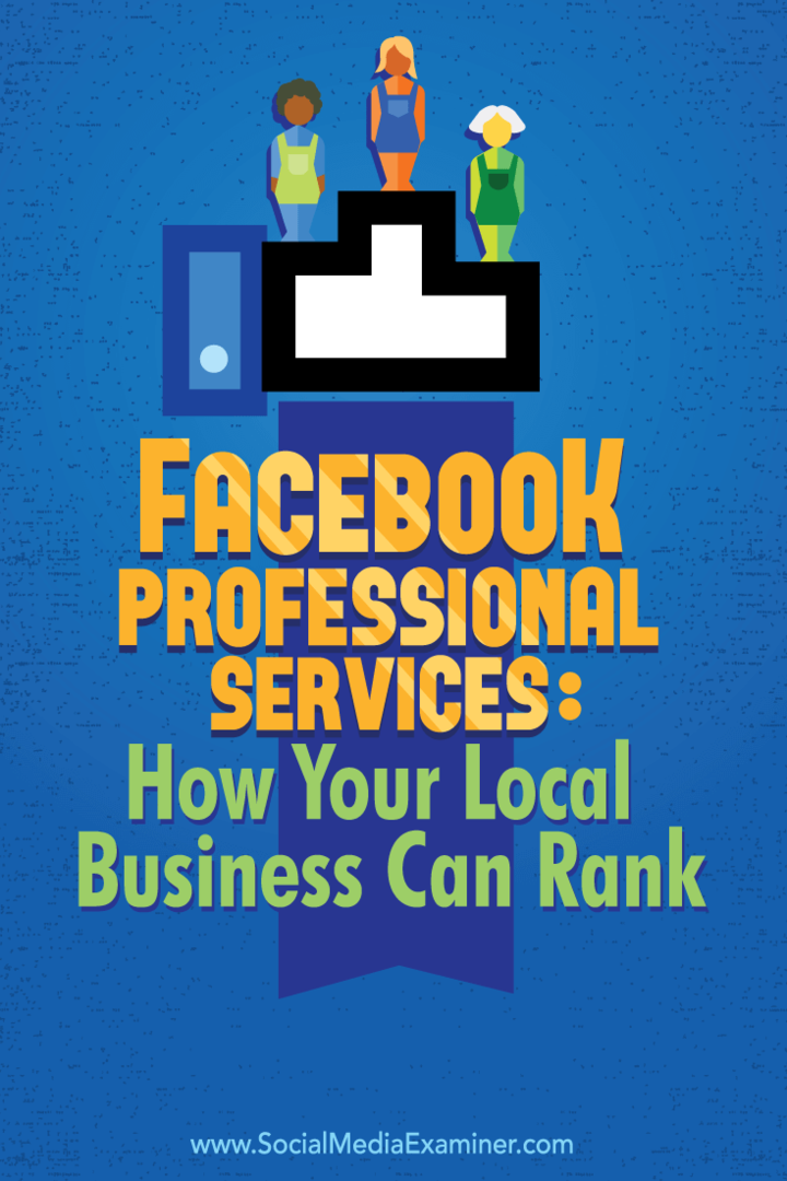 फेसबुक प्रोफेशनल सर्विसेज: आपका स्थानीय व्यवसाय कैसे रैंक कर सकता है: सामाजिक मीडिया परीक्षक