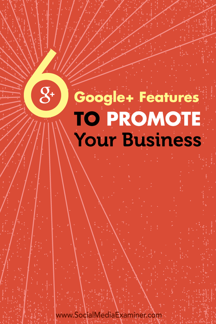 आपके व्यवसाय को बढ़ावा देने के लिए छह google + सुविधाएँ