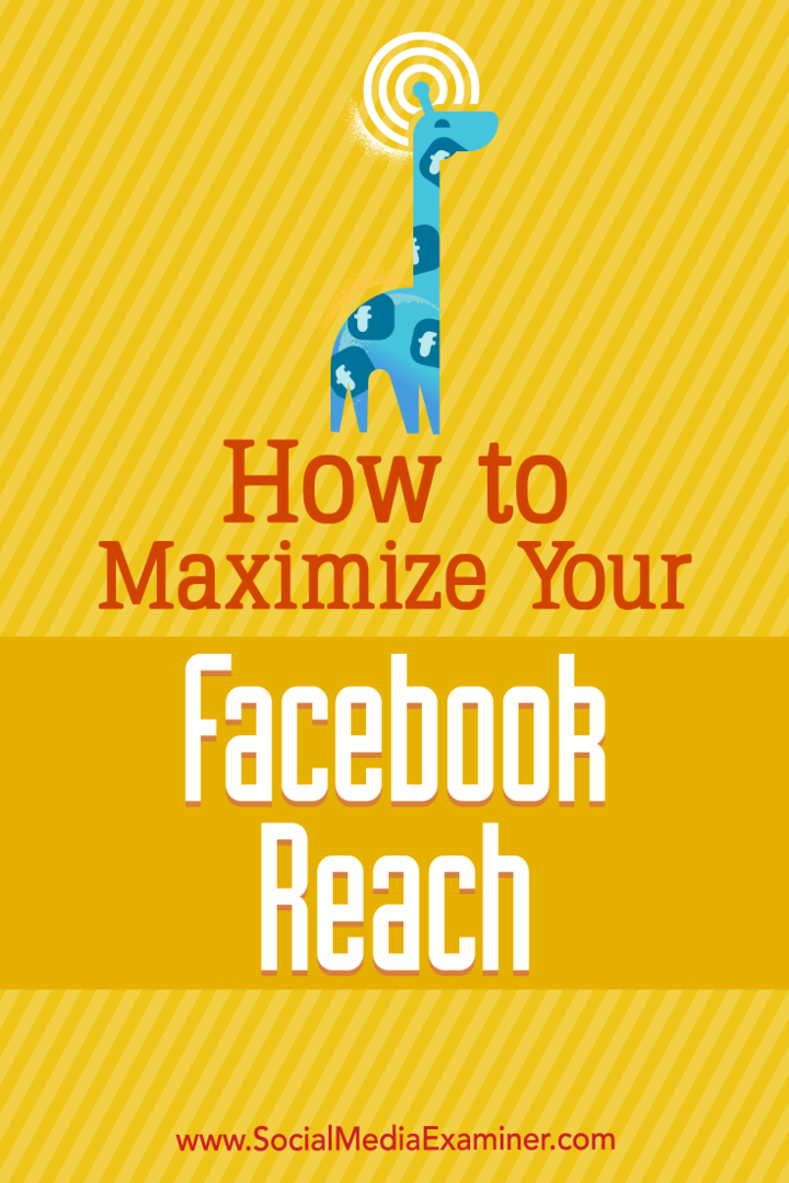 अपने फेसबुक रीच को कैसे अधिकतम करें: सोशल मीडिया परीक्षक