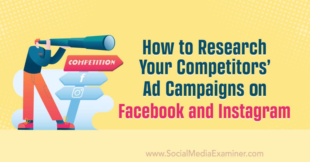 फेसबुक और इंस्टाग्राम पर अपने प्रतिस्पर्धियों के विज्ञापन अभियानों पर शोध कैसे करें एना सोननबर्ग द्वारा सोशल मीडिया परीक्षक पर।