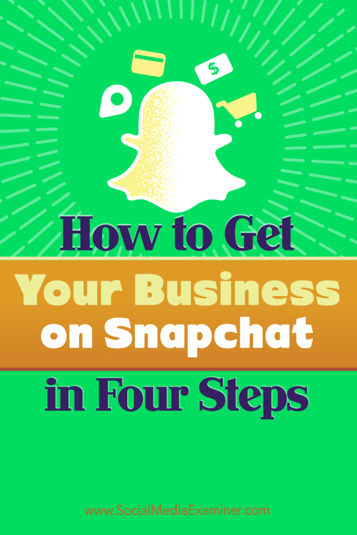 स्नैपचैट पर चार चरणों में अपना व्यवसाय कैसे प्राप्त करें: सामाजिक मीडिया परीक्षक