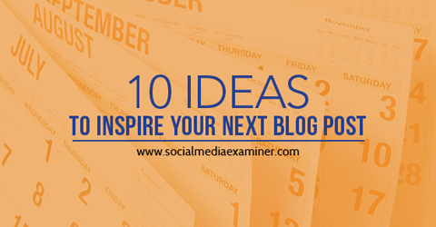 ब्लॉग पोस्ट प्रेरणा के लिए 10 विचार