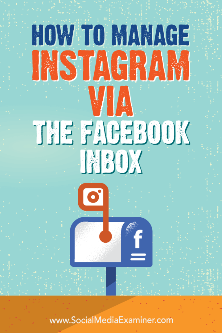फेसबुक इनबॉक्स के माध्यम से Instagram का प्रबंधन कैसे करें: सोशल मीडिया परीक्षक