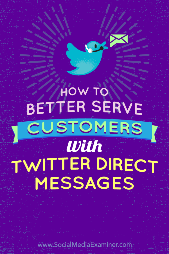 ट्विटर डायरेक्ट मैसेज के साथ ग्राहकों को बेहतर सेवा कैसे दें: सोशल मीडिया परीक्षक