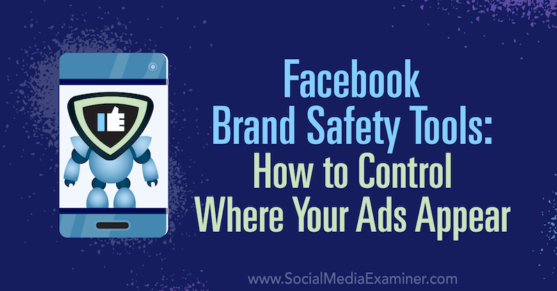 फेसबुक ब्रांड सेफ्टी टूल्स: सोशल मीडिया एग्जामिनर पर तारा जिरकर द्वारा आपके विज्ञापन कहां से नियंत्रित किए जाएं।