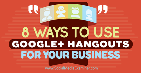 व्यवसाय के लिए google + हैंगआउट का उपयोग करें