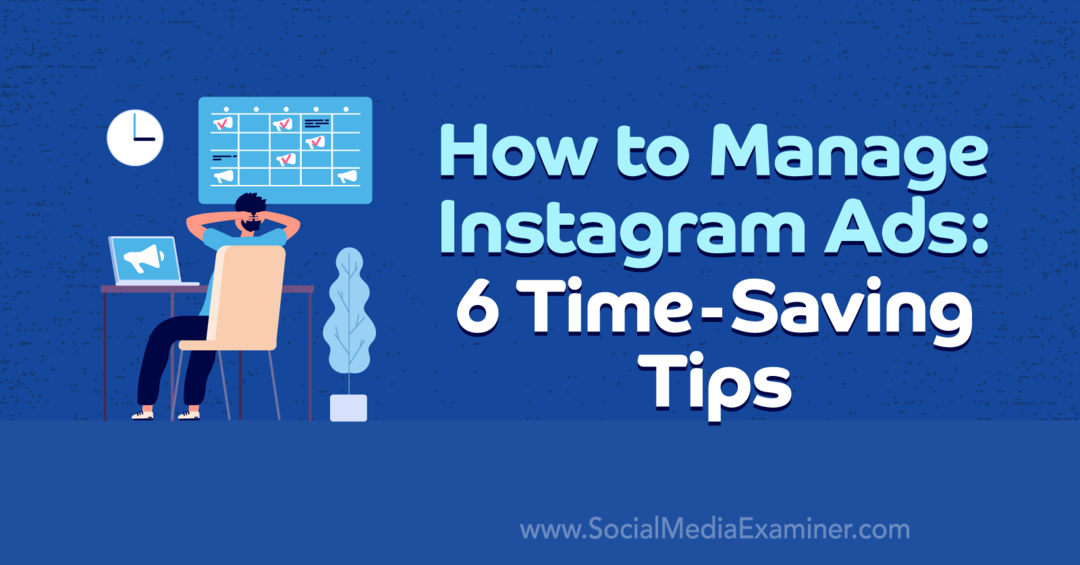 Instagram विज्ञापनों को कैसे प्रबंधित करें: अन्ना सोनेनबर्ग द्वारा 6 समय बचाने वाली युक्तियाँ
