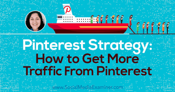 Pinterest की रणनीति: सामाजिक मीडिया विपणन पॉडकास्ट पर जेनिफर पुजारी की अंतर्दृष्टि की विशेषता Pinterest से अधिक ट्रैफ़िक कैसे प्राप्त करें।