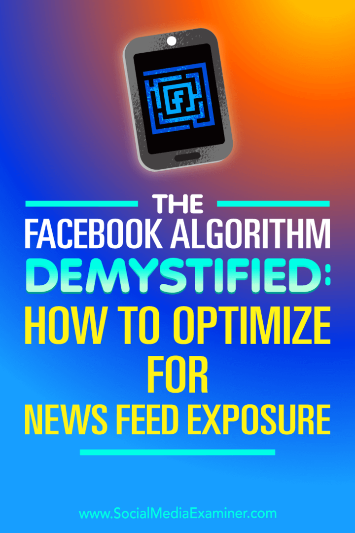 फ़ेसबुक एल्गोरिथम डीमिस्टिफ़ाइड: न्यूज़ फीड एक्सपोज़र का अनुकूलन कैसे करें: सोशल मीडिया परीक्षक