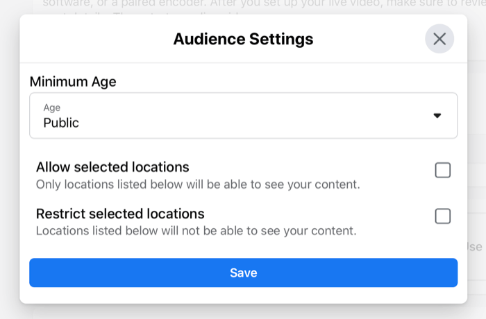 फेसबुक लाइव स्ट्रीम ऑडियंस सेटिंग्स डायलॉग बॉक्स को सेट करने के लिए न्यूनतम आयु और विशिष्ट या प्रतिबंधित स्थान सेटिंग्स की अनुमति देता है