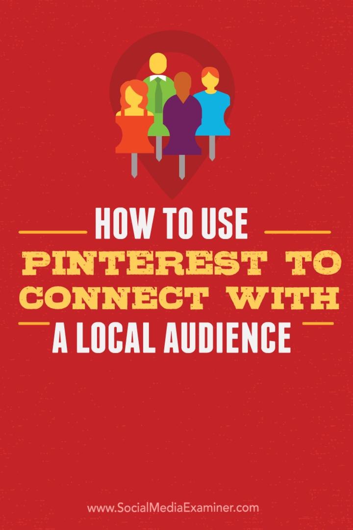 स्थानीय दर्शकों के साथ जुड़ने के लिए Pinterest का उपयोग कैसे करें: सोशल मीडिया परीक्षक