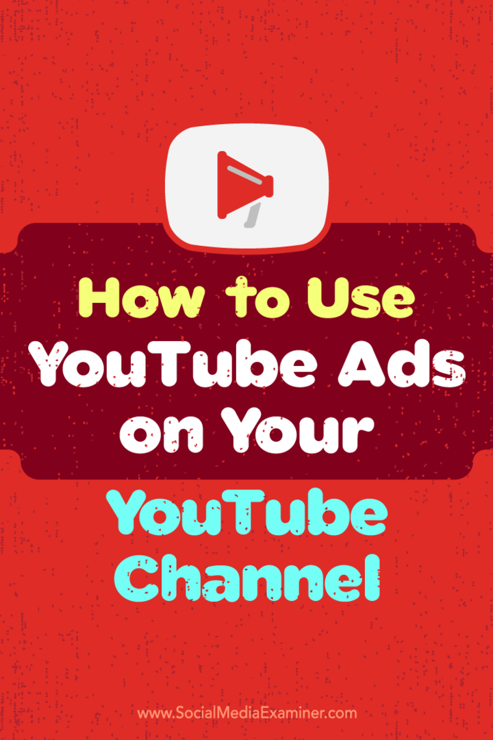 अपने YouTube चैनल पर YouTube विज्ञापनों का उपयोग कैसे करें: सोशल मीडिया परीक्षक