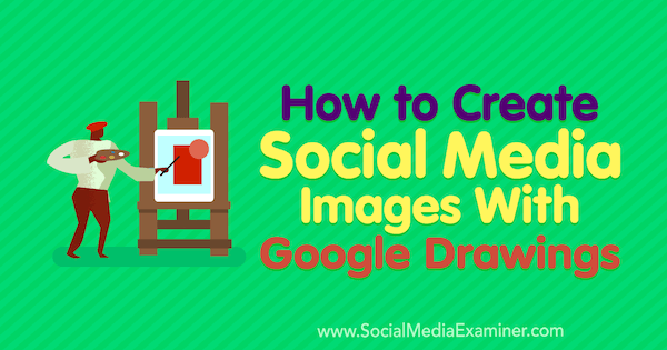 सामाजिक मीडिया परीक्षक पर जेम्स शायर द्वारा Google चित्र के साथ सामाजिक मीडिया छवियां कैसे बनाएं।