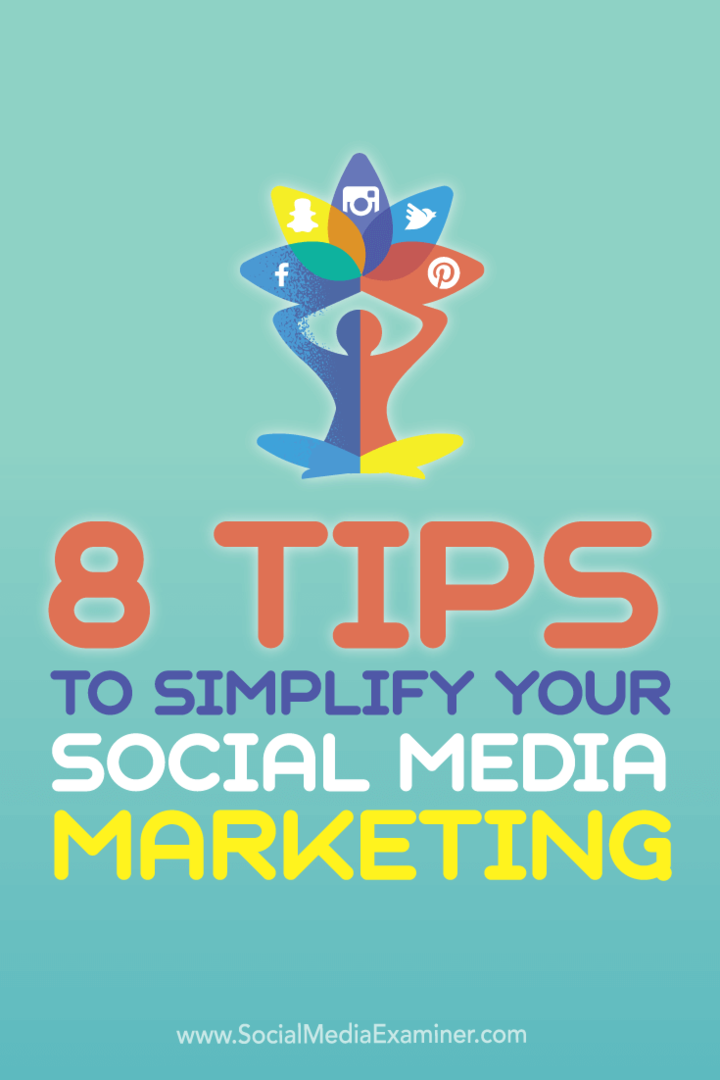 8 युक्तियाँ आपके सामाजिक मीडिया विपणन को आसान बनाने के लिए: सामाजिक मीडिया परीक्षक