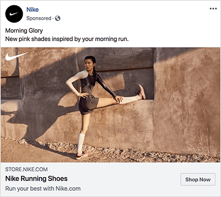 यह नाइके के जूते चलाने का एक फेसबुक विज्ञापन है। विज्ञापन पाठ कहता है "मॉर्निंग ग्लोरी" और अगली पंक्ति पर "सुबह की दौड़ से प्रेरित नए गुलाबी रंग।" विज्ञापन फोटो में, एक एशियाई महिला अपने एक पैर को सीधा फैलाए हुए लेटी हुई है और एक पैर की उँगलियाँ और उसके दूसरे पैर पर जमीन। उसका ऊपरी आधा भाग मुड़ रहा है। उसने गुलाबी नाइके के चलने वाले जूते, सफेद घुटने के मोज़े और गहरे भूरे रंग के चलने वाले शॉर्ट्स और एक टैंक टॉप पहन रखा है। उसके बाल खिंचे हुए हैं। वह एक मिट्टी के रास्ते पर एक प्लास्टर या मिट्टी की दिखने वाली इमारत के सामने है। तालिया वुल्फ का कहना है कि नाइके एक ब्रांड का एक शानदार उदाहरण है जो विज्ञापन में भावनाओं का उपयोग करता है।
