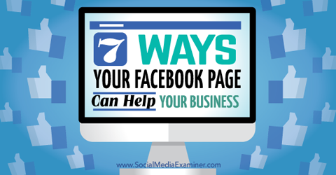 सात तरीके से फेसबुक पेज आपके व्यापार में मदद करते हैं