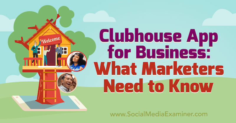 व्यवसाय के लिए क्लबहाउस ऐप: मार्केटर्स को क्या जानना चाहिए: सोशल मीडिया परीक्षक