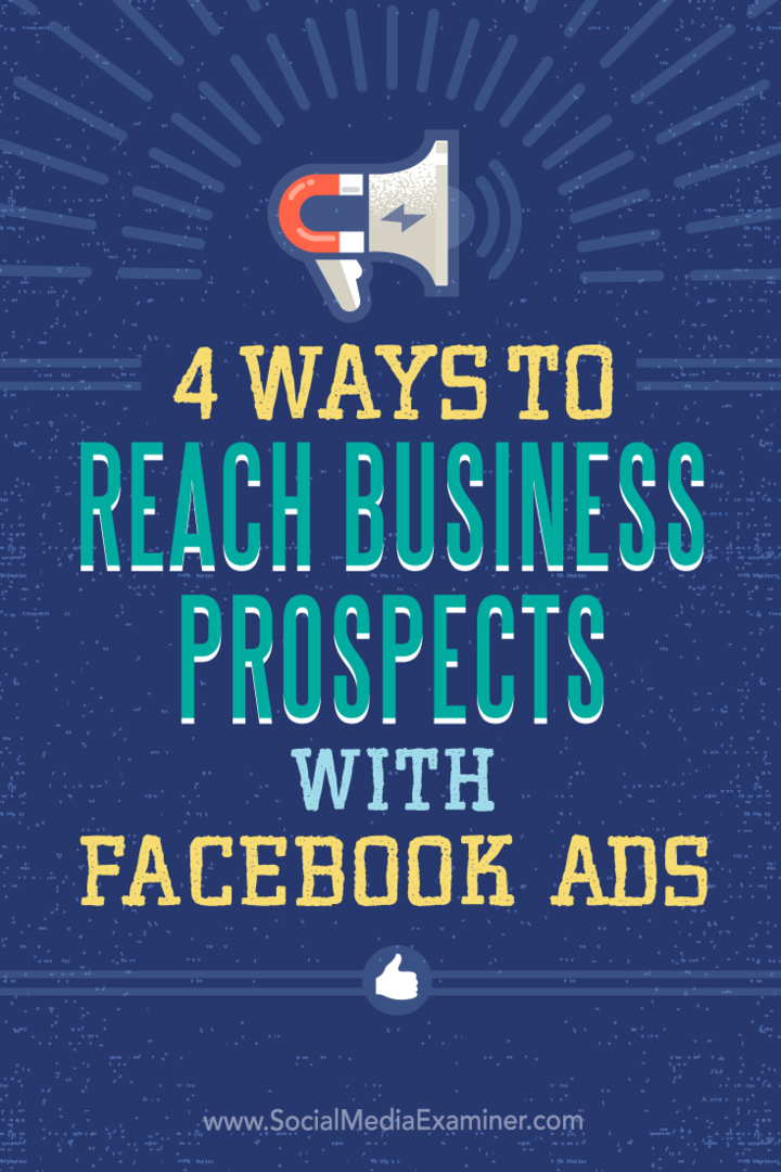 फेसबुक विज्ञापनों के साथ व्यापार को लक्षित करने के चार तरीकों पर सुझाव।