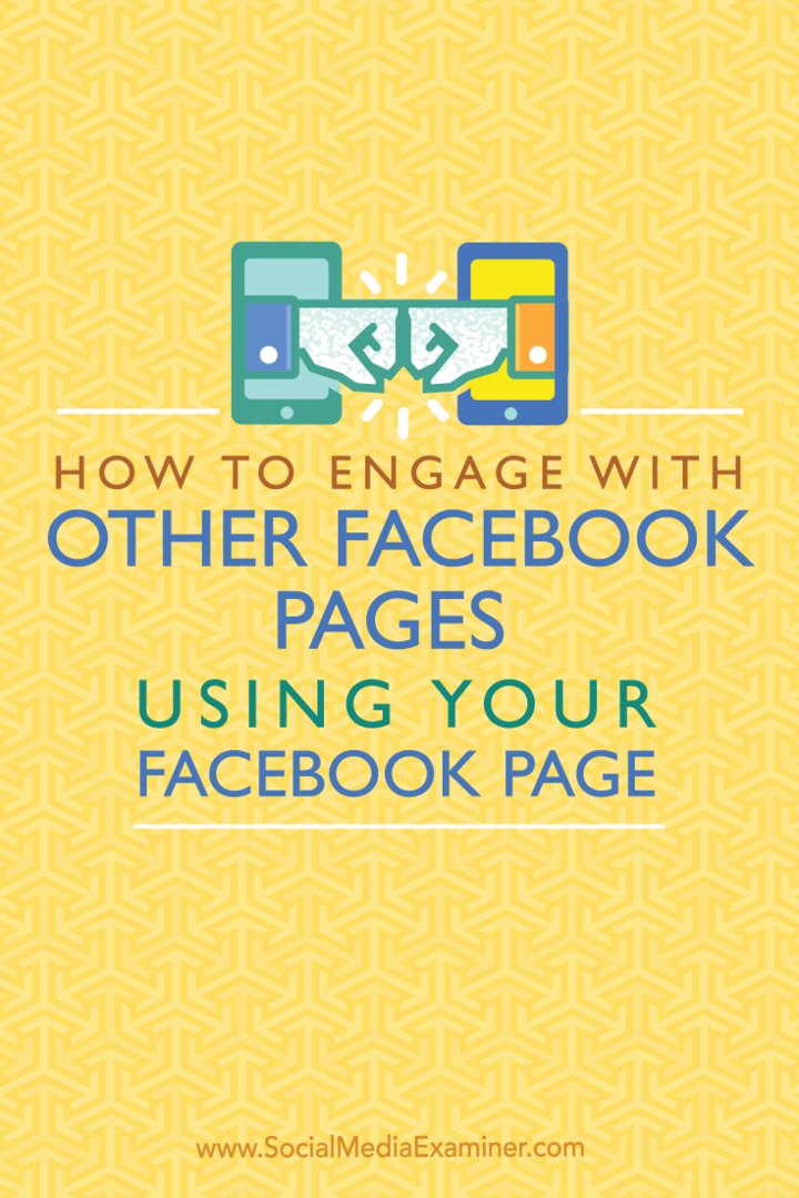 अपने फेसबुक पेज का उपयोग करके अन्य फेसबुक पेजों के साथ जुड़ाव कैसे करें: सामाजिक मीडिया परीक्षक