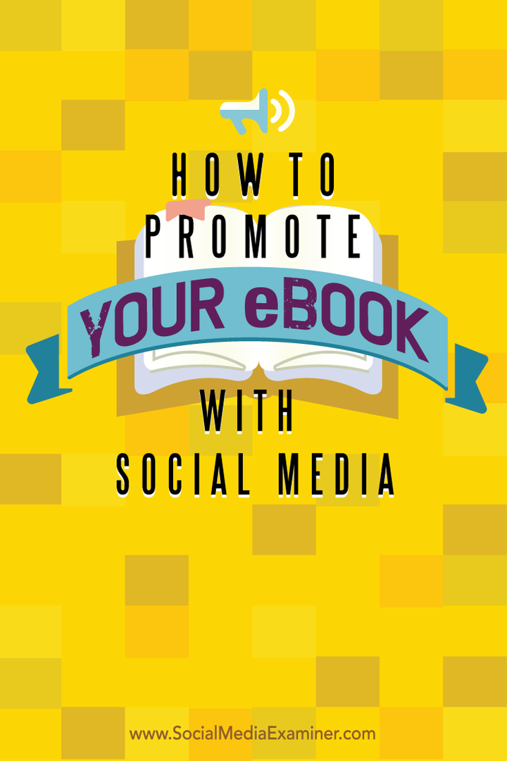सोशल मीडिया के साथ अपने eBook को कैसे बढ़ावा दें: सामाजिक मीडिया परीक्षक