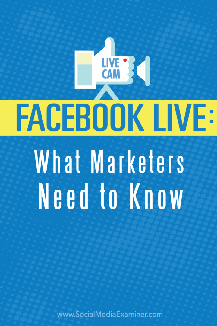 फेसबुक लाइव: मार्केटर्स को क्या जानना चाहिए: सोशल मीडिया एग्जामिनर