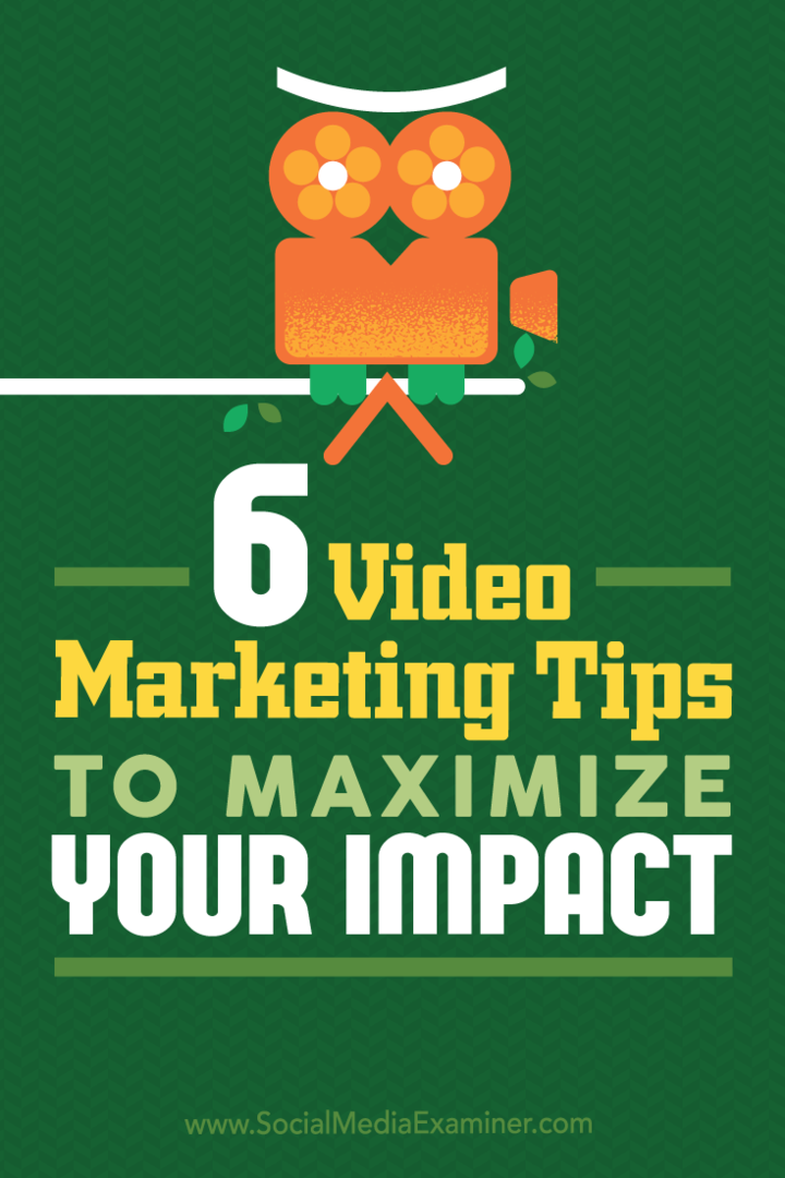 6 वीडियो विपणन युक्तियाँ आपके प्रभाव को अधिकतम करने के लिए: सामाजिक मीडिया परीक्षक