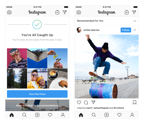 Instagram फ़ीड में अनुशंसित पदों का परीक्षण कर रहा है। ये सिफारिशें आपके द्वारा अनुसरण किए जाने वाले लोगों और आपके द्वारा पसंद किए जाने वाले फ़ोटो और वीडियो पर आधारित होती हैं और आपके द्वारा अनुसरण किए जाने वाले लोगों से सब कुछ नया देखने के बाद एक बार आपके फ़ीड के अंत में दिखाई जाएगी।