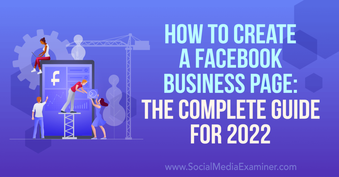फेसबुक बिजनेस पेज कैसे बनाएं: 2022-सोशल मीडिया परीक्षक के लिए पूरी गाइड